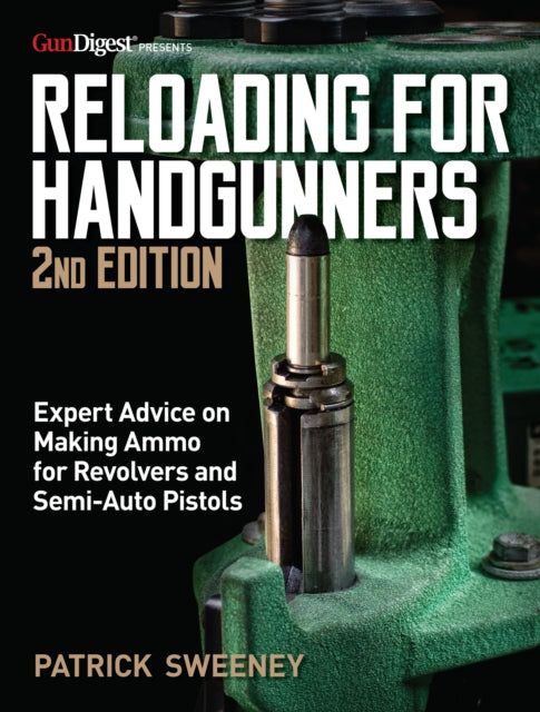 Book cover of: Reloading for Handgunners, 2nd Edition. By: Patrick Sweeney