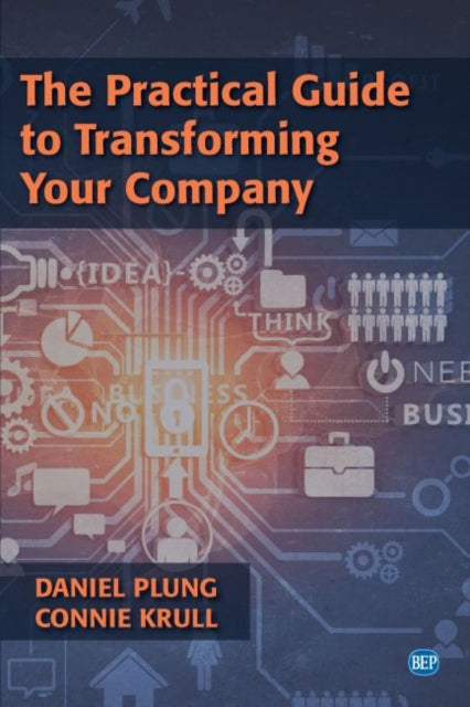 Book cover of: Practical Guide to Transforming Your Company. By: Daniel Plung