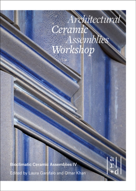 Book cover of: Architectural Ceramic Assemblies Workshop. By: N.Y.) Bioclimatic Ceramic Assemblies (Workshop) (4th 2019 Buffalo