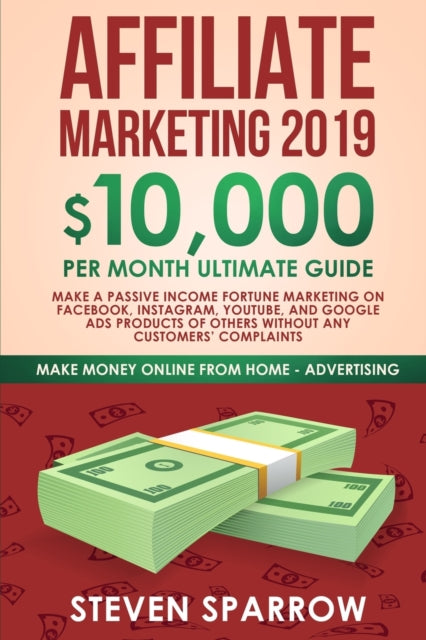 Book cover of: Affiliate Marketing 2019. By: Steven Sparrow