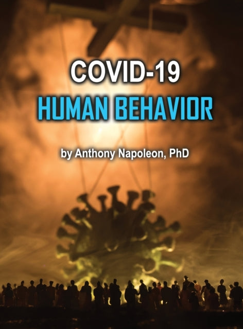 Book cover of: COVID-19 Human Behavior. By: Anthony Napoleon