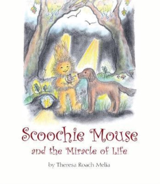Book cover of: Scoochie Mouse and the Miracle of Life. By: Theresa Roach Melia