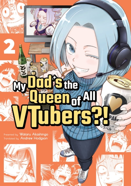 Book cover of: My Dad's the Queen of All VTubers?! Vol. 2. By: Wataru Akashingo