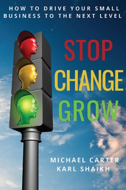 Book cover of: Stop, Change, Grow. By: Michael Carter
