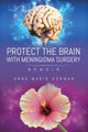 Book cover of: Protect the Brain with Meningioma Surgery