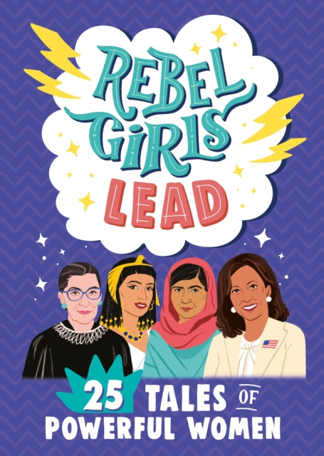Book cover of: Rebel Girls Lead: 25 Tales of Powerful Women. By: Rebel Girls