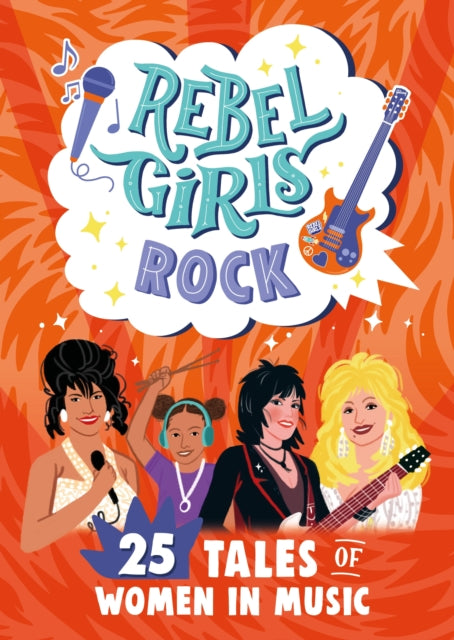 Book cover of: Rebel Girls Rock: 25 Tales of Women in Music. By: Rebel Girls