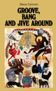 Book cover of: Groove, Bang and Jive Around. By: Steve Cannon
