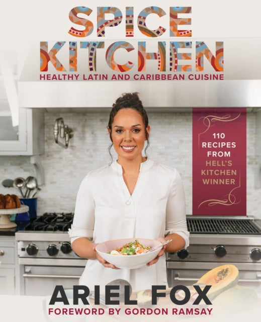 Book cover of: Spice Kitchen: Healthy Latin and Caribbean Cuisine. By: Ariel Fox