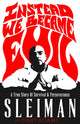 Book cover of: Instead We Became Evil. By: Sleiman