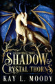 Book cover of: Shadow and Crystal Thorns. By: Kay L. Moody
