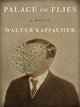 Book cover of: Palace of Flies. By: Walter Kappacher