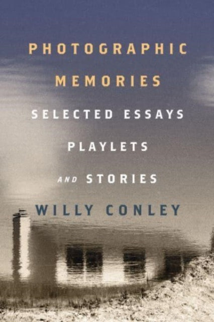 Book cover of: Photographic Memories – Selected Essays, Playlets, and Stories. By: Willy Conley