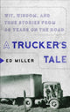 Book cover of: Trucker's Tale. By: Ed Miller