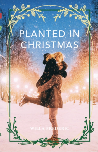 Book cover of: Planted in Christmas. By: Willa Frederic