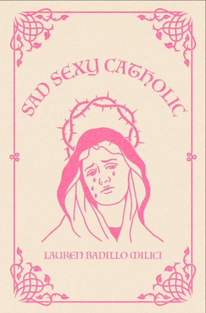 Book cover of: Sad Sexy Catholic. By: Lauren Millici
