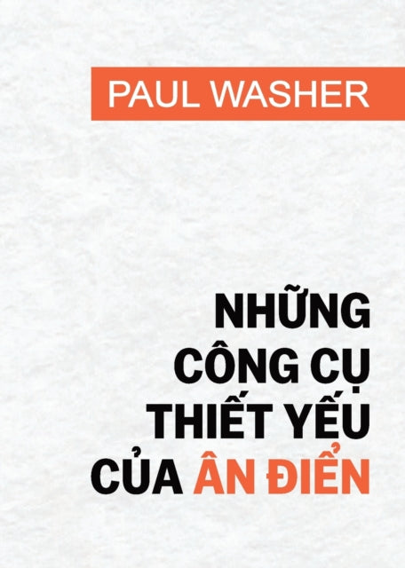 Book cover of: Những cong cụ thiết yếu của an điển. By: Paul Washer