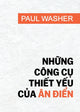 Book cover of: Những cong cụ thiết yếu của an điển. By: Paul Washer