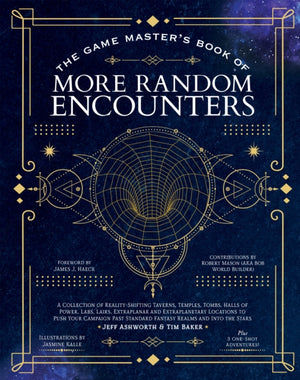 Game Master's Book of More Random Encounters, A Collection of Reality-Shifting Taverns, Temples, Tombs, Labs, Lairs, Extraplanar and Even Extraplanetary Locations to Push Your Campaign Past Standard Fantasy Realms and into the Stars