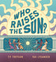 Book cover of: Who Raises the Sun?