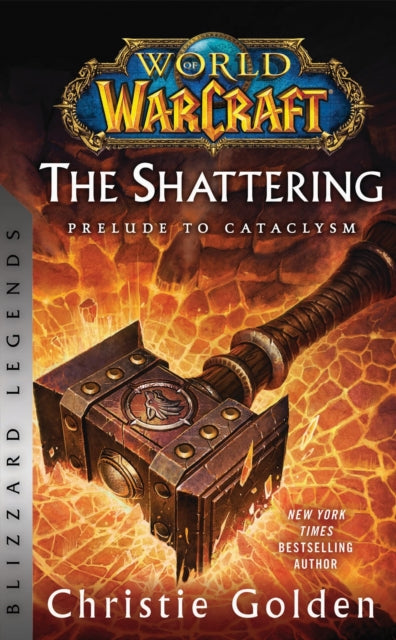 Book cover of: World of Warcraft: The Shattering - Prelude to Cataclysm. By: Christie Golden