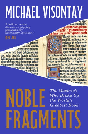 Noble Fragments, The Maverick Who Broke Up the World’s Greatest Book