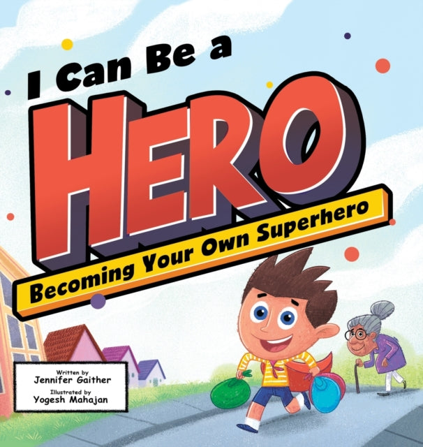 Book cover of: I Can Be a Hero. By: Jennifer Gaither