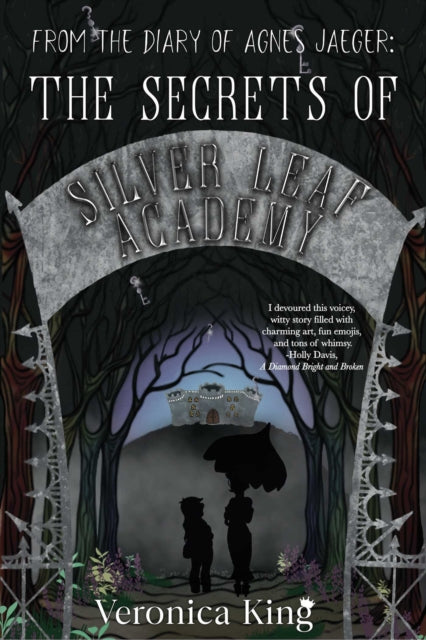 Book cover of: From the Diary of Agnes Jaeger: The Secrets of Silver Leaf Academy. By: Veronica King