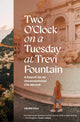 Book cover of: Two O'Clock on a Tuesday at Trevi Fountain. By: Helene Sula