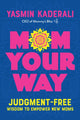 Book cover of: Mom Your Way. By: Yasmin Kaderali