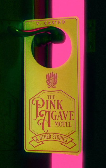 Book cover of: Pink Agave Motel. By: V. Castro