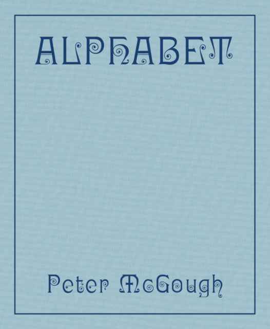 Book cover of: Peter McGough: Alphabet. By: Peter McGough