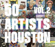 Book cover of: 50 Artists: Houston. By: Taft McWhorter