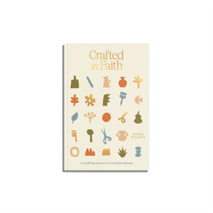 Crafted in Faith, A Craft Devotional for Christian Women