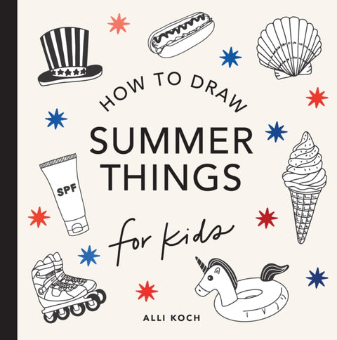 Summer Things: How to Draw Books for Kids featuring Beach Fun, Summer Camp, Picnics, and More