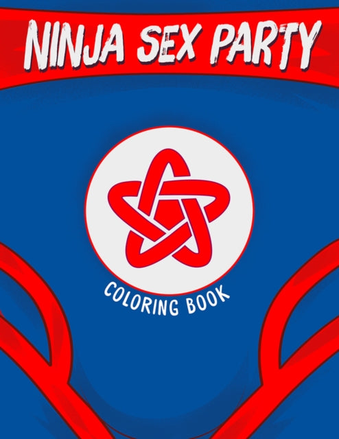 Book cover of: Ninja Sex Party Coloring Book. By: David Calcano