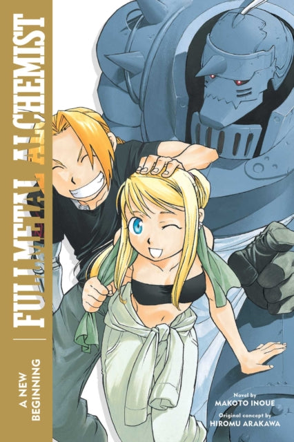 Book cover of: Fullmetal Alchemist: A New Beginning. By: Makoto Inoue
