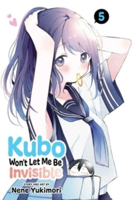 Book cover of: Kubo Won't Let Me Be Invisible, Vol. 5. By: Nene Yukimori