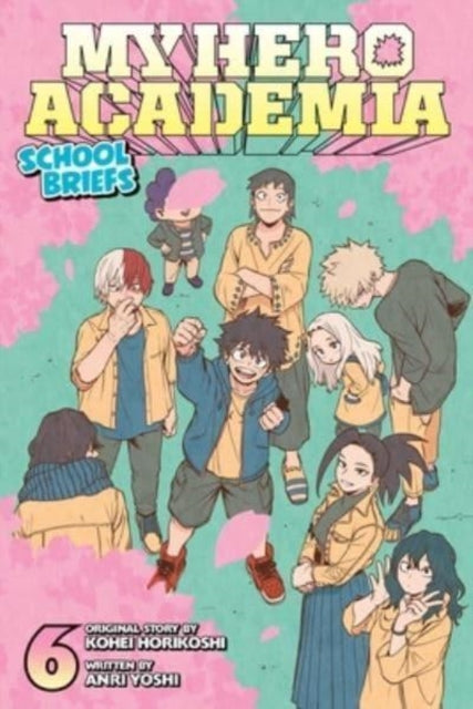 Book cover of: My Hero Academia: School Briefs, Vol. 6. By: Kohei Horikoshi