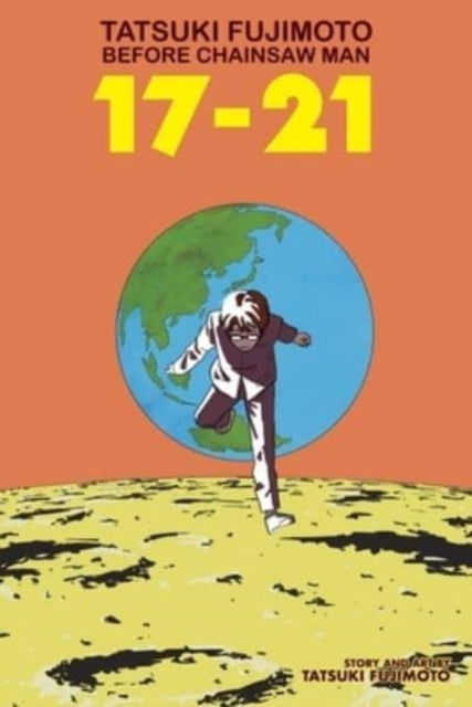Tatsuki Fujimoto Before Chainsaw Man: 17–21 9781974734771 Tatsuki Fujimoto