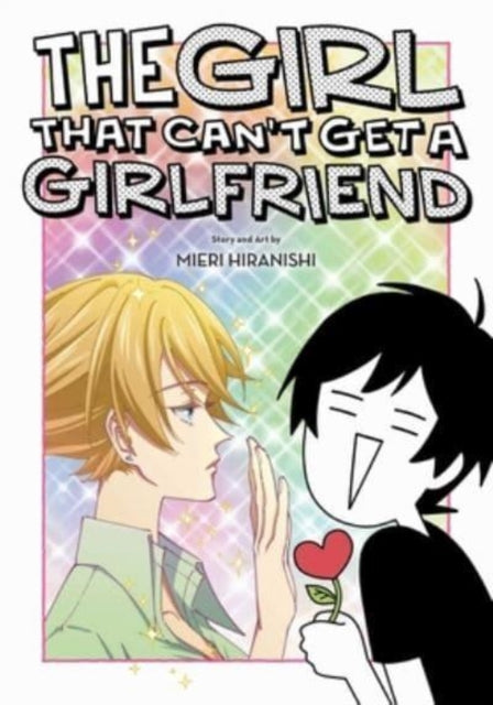 Book cover of: Girl That Can't Get a Girlfriend. By: Mieri Hiranishi