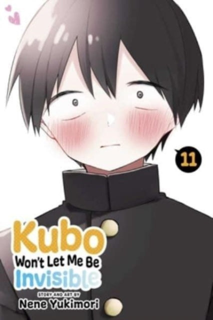 Book cover of: Kubo Won't Let Me Be Invisible, Vol. 11. By: Nene Yukimori