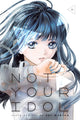 Book cover of: Not Your Idol, Vol. 3