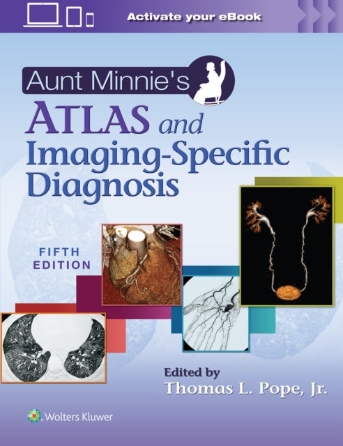 Book cover of: Aunt Minnie's Atlas and Imaging-Specific Diagnosis. By: Thomas L. Pope Jr.