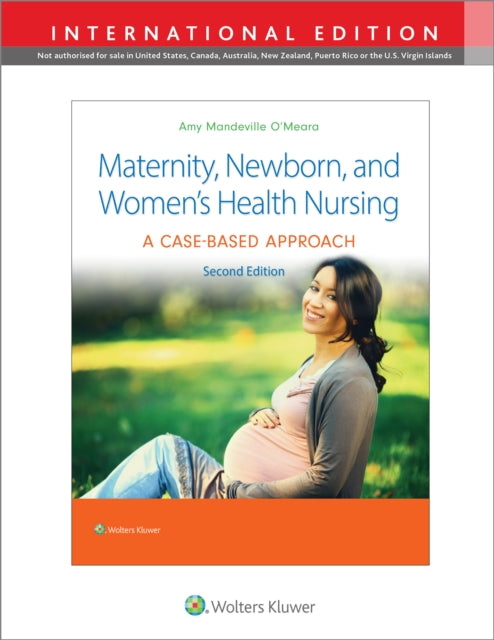 Book cover of: Maternity, Newborn, and Women's Health Nursing 2e. By: Amy O'Meara