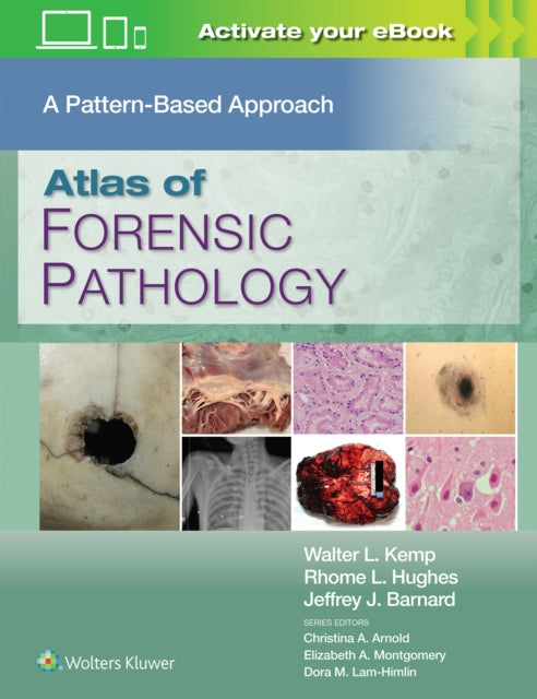 Book cover of: Atlas of Forensic Pathology: A Pattern Based Approach: Print + eBook with Multimedia. By: Walter L. Kemp