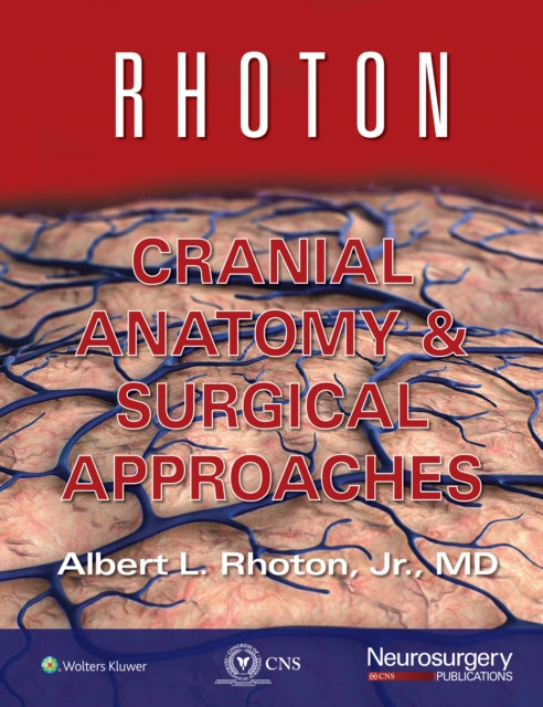 Book cover of: Rhoton Cranial Anatomy and Surgical Approaches. By: Rhoton, Albert L., Jr.