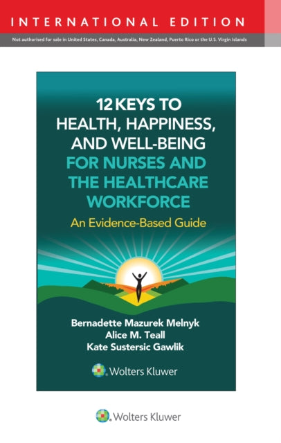 12 Keys to Health, Happiness, and Well-Being for Nurses and the Healthcare Workforce