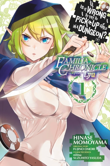 Book cover of: Is It Wrong to Try to Pick Up Girls in a Dungeon? Familia Chronicle Episode Lyu, Vol. 1 (manga). By: 大森藤ノ