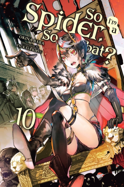 Book cover of: So I'm a Spider, So What?, Vol. 10 (light novel). By: 馬場翁
